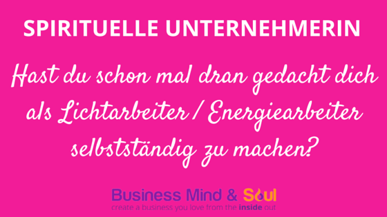 4 Tipps Fur Die Erfolgreiche Spirituelle Unternehmerin Business Mind And Soul