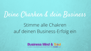 Chakren & dein Business-Erfolg im herzbasierten Unternehmen